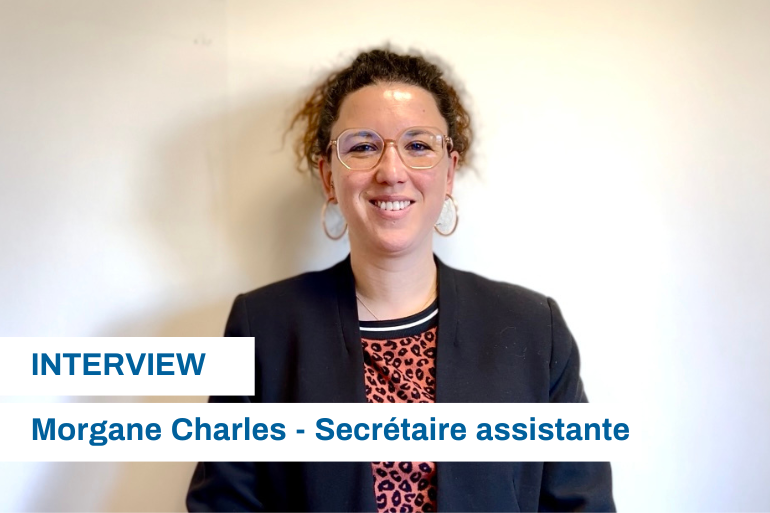 Interview de Morgane Charles - secrétaire assistante